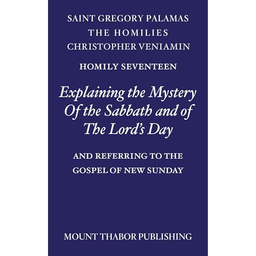 Homily Seventeen "Explaining the Mystery of the Sabbath and of the Lord's Day"