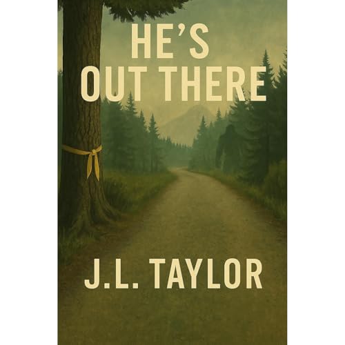 He's Out There by J.L. Taylor