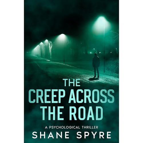 The Creep Across The Road: A Psychological Thriller