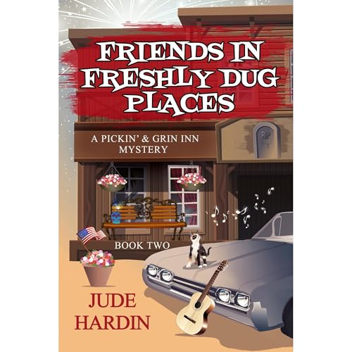 Friends in Freshly Dug Places: A Pickin' & Grin Inn Mystery by Jude Hardin
