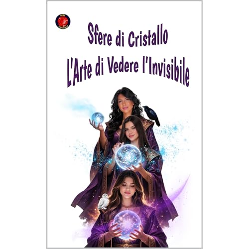 Sfere di cristallo L'arte di vedere l'invisibile