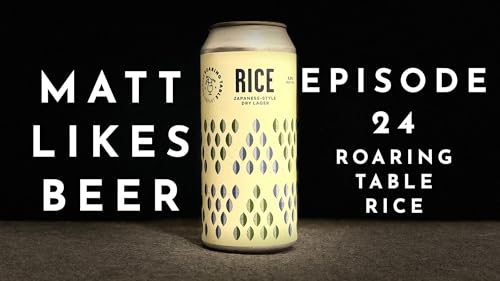 Matt Likes Beer – Episode 24 – Roaring Table Rice by Unknown