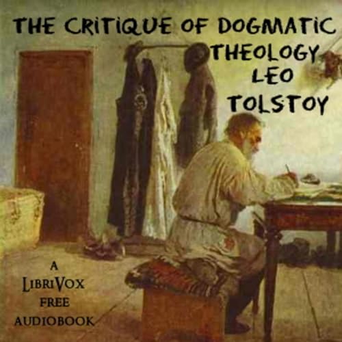 Leo Tolstoy - The Critique of Dogmatic Theology by Audiobooks by Librivox