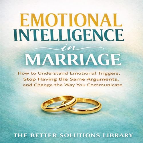 Emotional Intelligence in Marriage by The Better Solutions Library