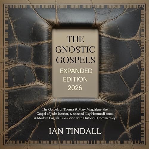 The Gnostic Gospels (Expanded Edition 2026) by Ian Tindall