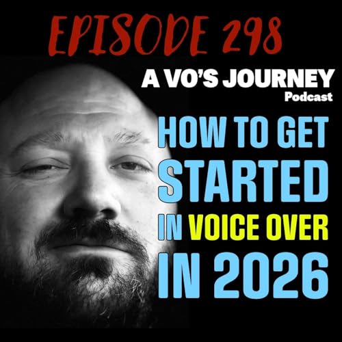Ep. 298: How to Get Started in Voice Over in 2026 by Unknown