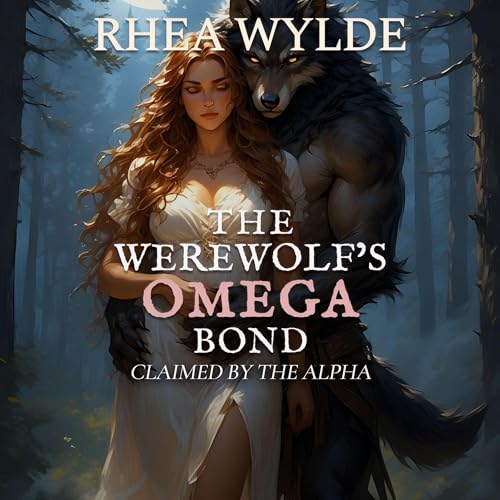 The Werewolf’s Omega Bond: Claimed by the Alpha