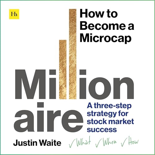 How to Become a Microcap Millionaire by Justin Waite