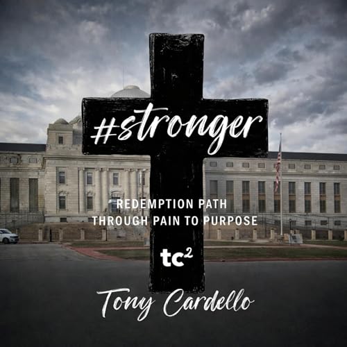 #stronger: Redemption Path Through Pain to Purpose by Tony Cardello