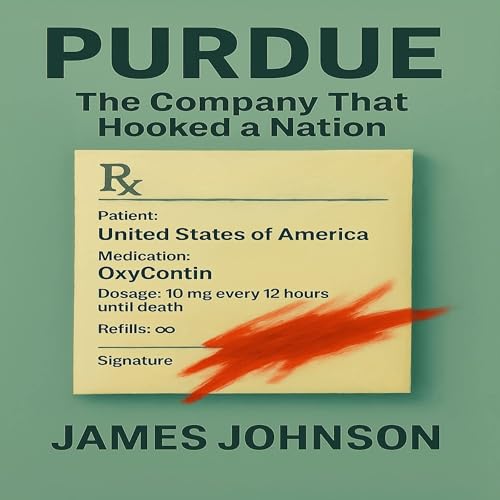 PURDUE: The Company That Hooked a Nation by James Johnson