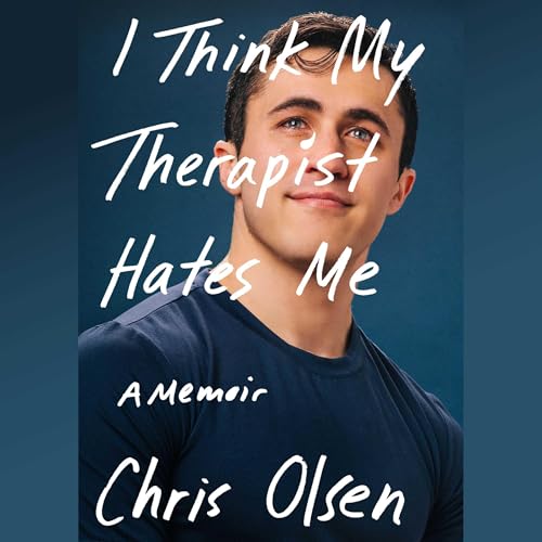 I Think My Therapist Hates Me by Chris Olsen