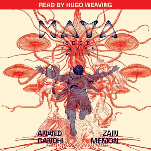 MAYA: Seed Takes Root by Anand Gandhi