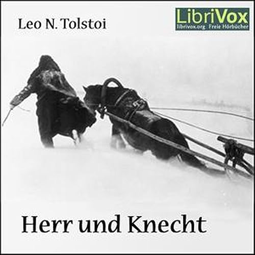 Leo Tolstoy - Herr und Knecht by Audiobooks by Librivox