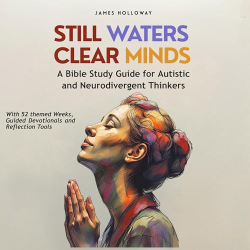 Still Waters, Clear Minds by James Holloway