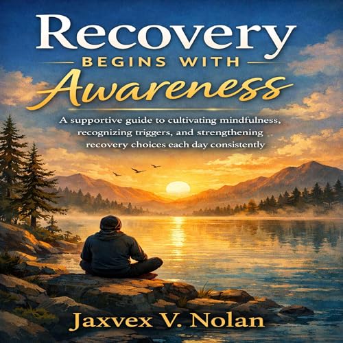 Recovery Begins with Awareness by Jaxvex V. Nolan