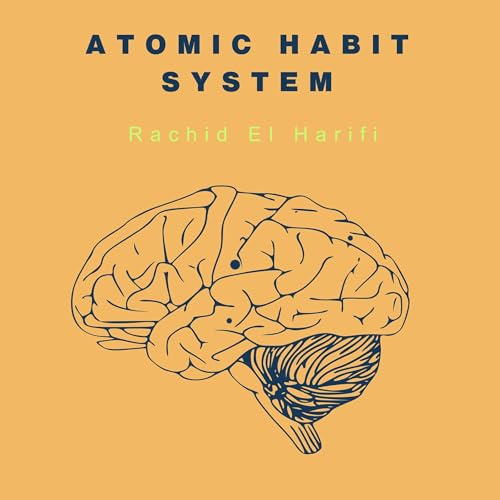 Atomic Habit System by Rachid El Harifi