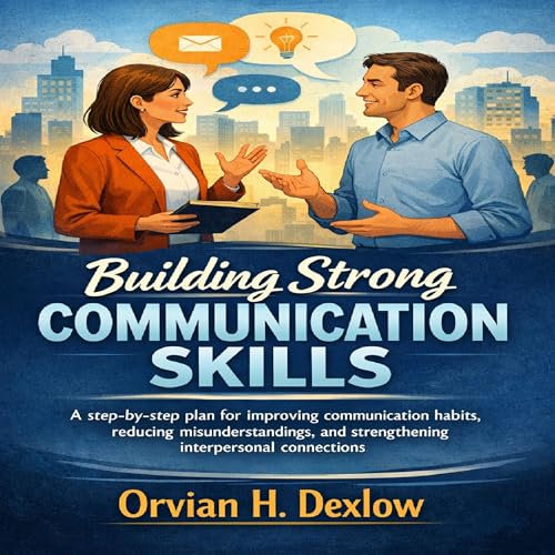 Building Strong Communication Skills by Orvian H. Dexlow
