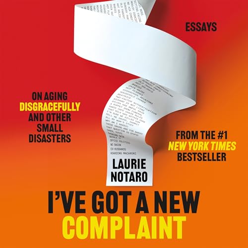 I've Got a New Complaint by Laurie Notaro