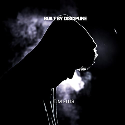 Built by Discipline by Tim Ellis