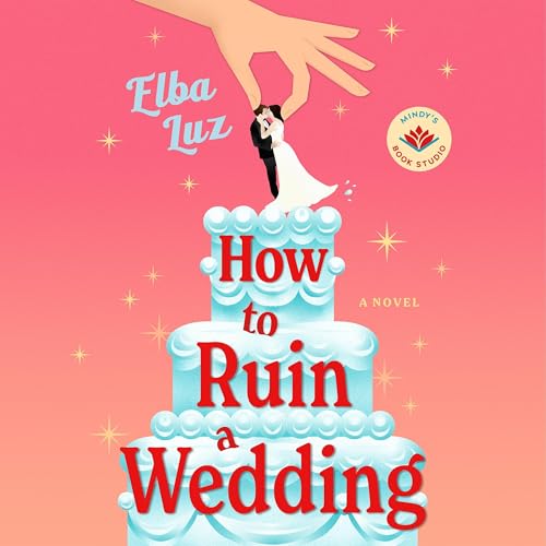 How to Ruin a Wedding by Elba Luz
