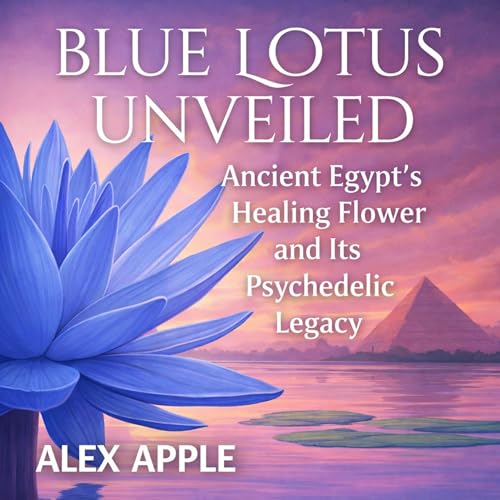 Blue Lotus Unveiled: Ancient Egypt’s Healing Flower and Its Psychedelic Legacy