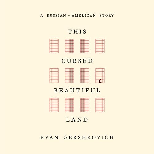 This Cursed Beautiful Land by Evan Gershkovich