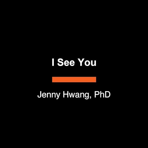 I See You by Jenny Hwang PhD