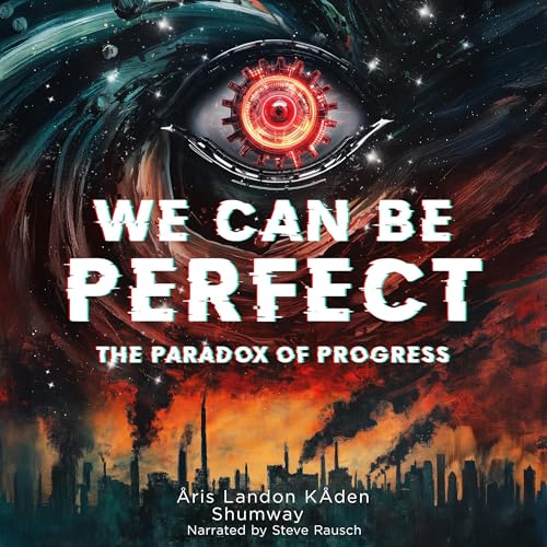 We Can Be Perfect: The Paradox of Progress