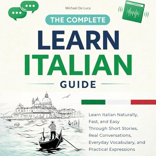 The Complete Learn Italian Guide by Michael De Luca