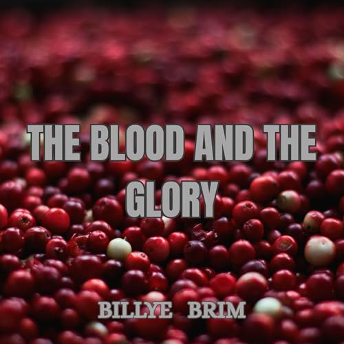 The Blood and the Glory by Billye Brim
