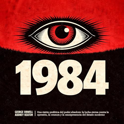 1984: Una visión profética del poder absoluto