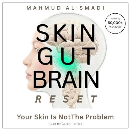 The Skin-Gut-Brain Reset: Your Skin Is Not the Problem