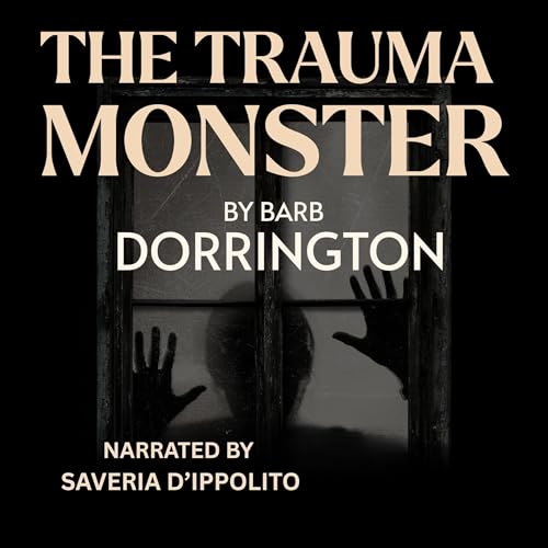 The Trauma Monster by Barb Dorrington