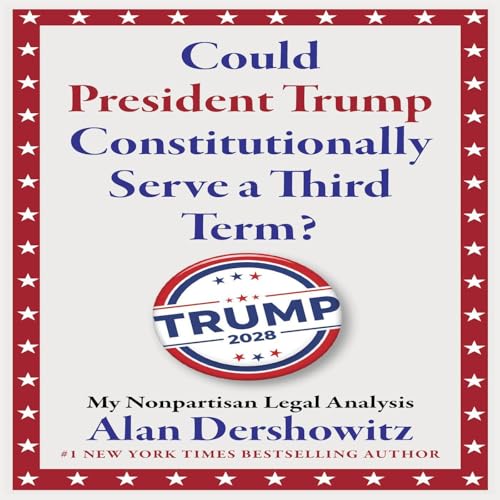 Could President Trump Constitutionally Serve a Third Term?