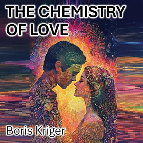 The Chemistry of Love: Desire, Attachment, and Meaning