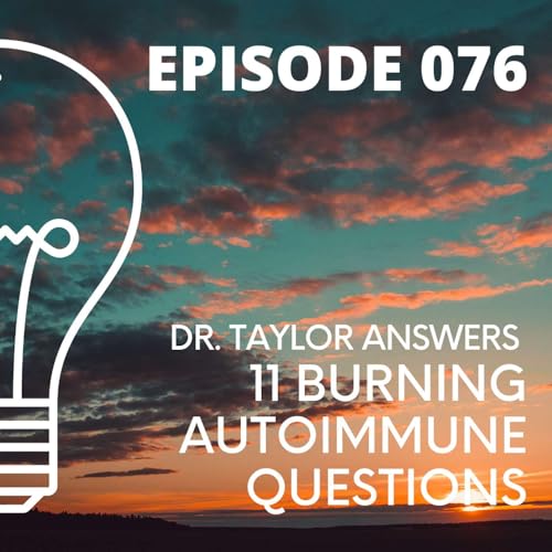 076 - 11 Burning Autoimmune Questions ANSWERED by Unknown