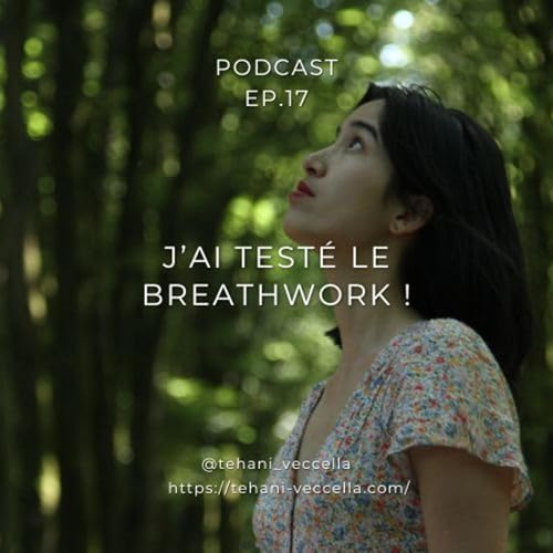 PODCAST 17 | J'ai testé le breathwork ! La magie du souffle 🌬️ - Tehani Veccella by Unknown