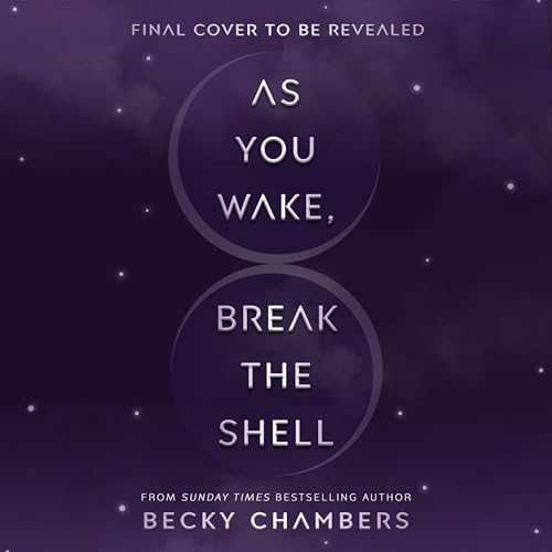 As You Wake, Break the Shell