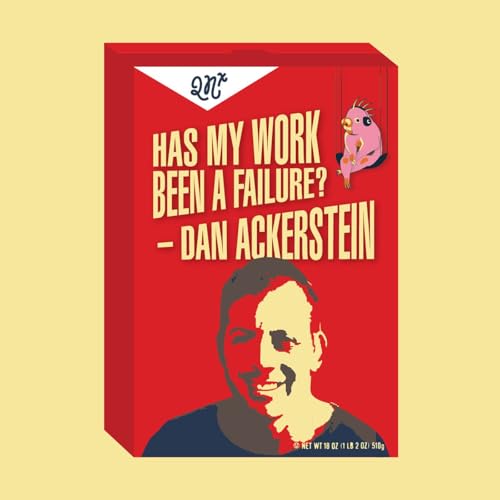 Ep 8: Dan Ackerstein: Has My Work Been a Failure? by Unknown