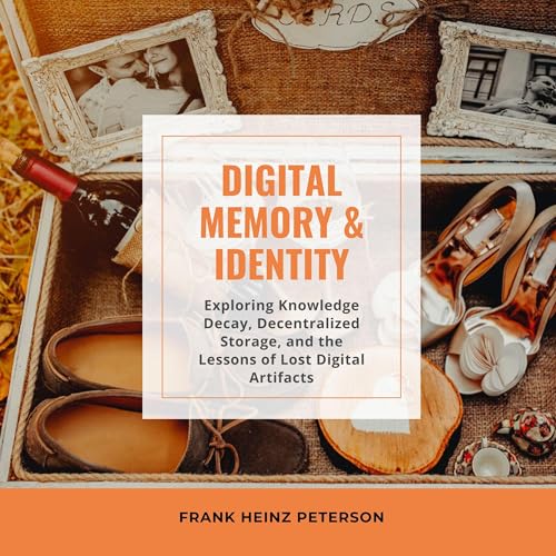 Digital Memory & Identity by FRANK HEINZ PETERSON