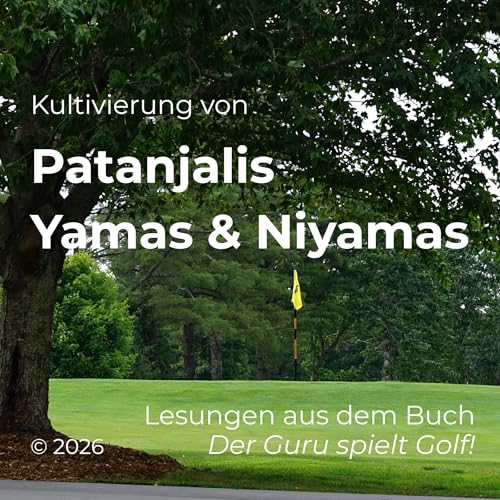 Kultivierung von Patanjalis Yamas & Niyamas