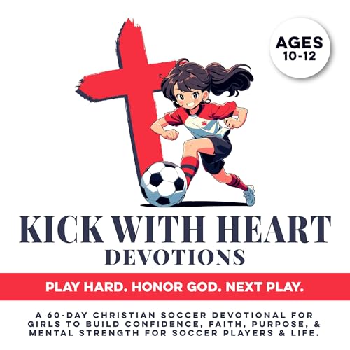 Kick with Heart Devotions - Play Hard. Honor God. Next Play