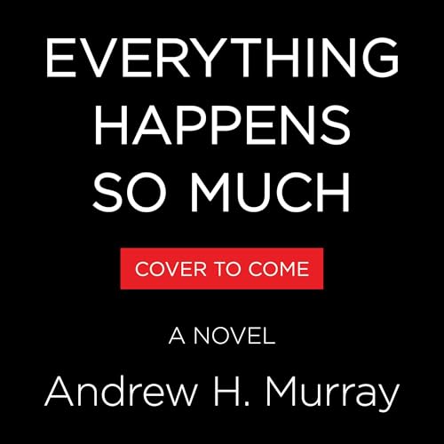 Everything Happens So Much by Andrew H. Murray