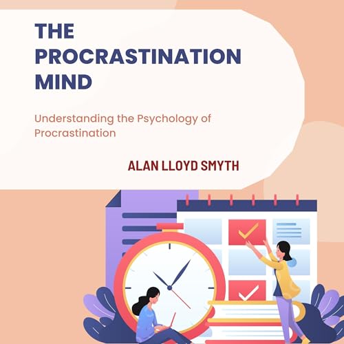 The Procrastination Mind by ALAN LLOYD SMYTH