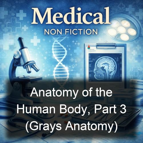 Anatomy of the Human Body, Part 3 (Grays Anatomy)