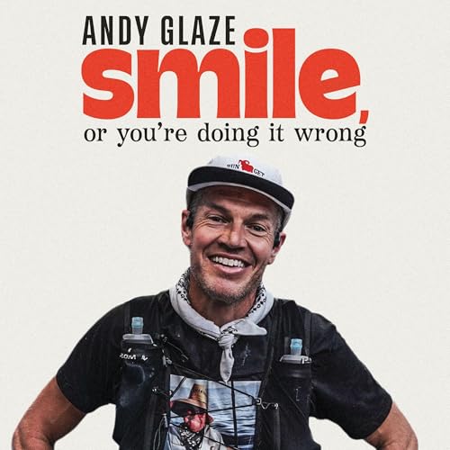 Smile, or You're Doing it Wrong by Andy Glaze