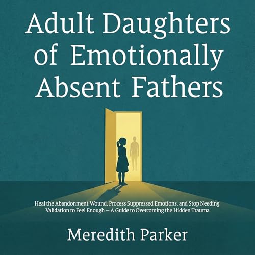 Adult Daughters of Emotionally Absent Fathers