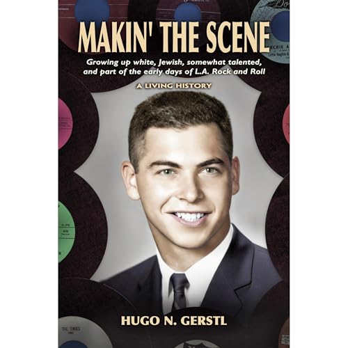 MAKIN' THE SCENE - A Living History
