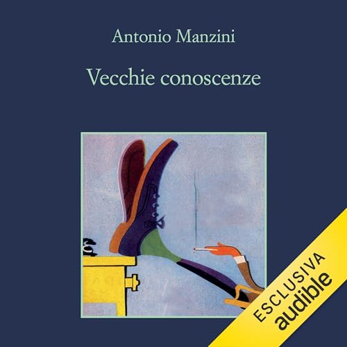 Vecchie conoscenze by Antonio Manzini