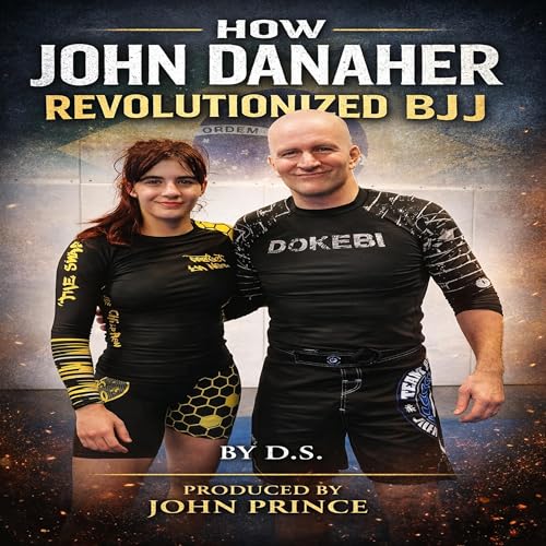How John Danaher Is Revolutionizing Brazilian Jiu Jitsu